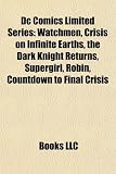Dc Comics Limited Series: Watchmen, Crisis on Infinite Earths, the Dark Knight Returns, Supergirl, Robin, Countdown to Final Crisis