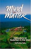 Mind Over Matter: Reflections on Buddhism in the West (Reflections on Buddhism in the)
