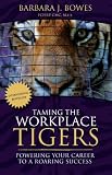 Taming The Workplace Tigers: Powering Your Career to a Roaring