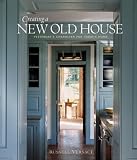 Creating a New Old House: Yesterday's Character for Today's Home (American Institute Architects)