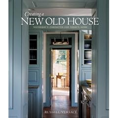 Creating a New Old House: Yesterday's Character for Today's Home (American Institute Architects)