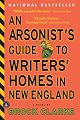 An Arsonist's Guide to Writers' Homes in New England