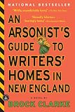 An Arsonist's Guide to Writers' Homes in New England