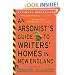 An Arsonist's Guide to Writers' Homes in New England