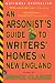 An Arsonist's Guide to Writers' Homes in New England