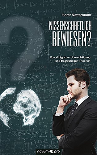 Wissenschaftlich bewiesen?: Von alltäglicher Überschätzung und fragwürdigen Theorien (German Edition)