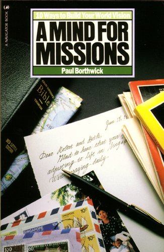 A Mind for Missions: Ten Ways to Build Your World Vision