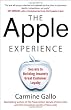 The Apple Experience: Secrets to Building Insanely Great Customer Loyalty
