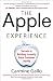 The Apple Experience: Secrets to Building Insanely Great Customer Loyalty