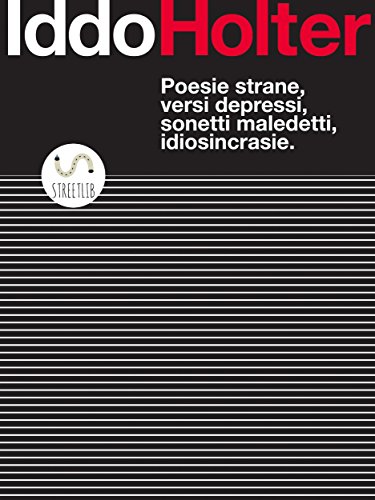Poesie strane, versi depressi, sonetti maledetti, idiosincrasie. (Italian Edition)