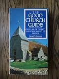 The good church guide : over 1,000 of the best churches to visit in Britain