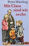 Mit Clara sind wir sechs: Von den Scheurers, die sich alle M&uuml;he geben, eine Familie zu sein - Peter H&auml;rtling
