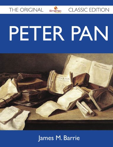 Peter Pan - The Original Classic Edition