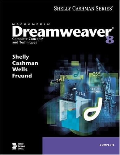 Macromedia Dreamweaver 8: Complete Concepts and Techniques (Shelly Cashhman Series)