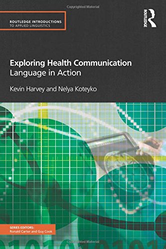 Exploring Health Communication: Language in Action (Routledge Introductions to Applied Linguistics)