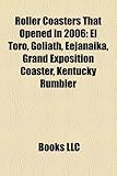 Roller Coasters That Opened in 2006: El Toro, Goliath, Eejanaika, Grand Exposition Coaster, Kentucky Rumbler-