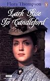 Lark Rise to Candleford: A Trilogy: "Lark Rise"; "Over to Candleford"; "Candleford Green"