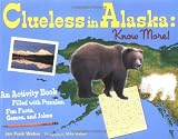 Clueless in Alaska: Know More!: An Activity Book Filled with Puzzles, Fun Facts, Games and Jokes (PAWS IV)