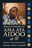 Essays in Honour of Ama Ata Aidoo at 70: A Reader in African Culture Studies