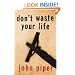Don't Waste Your Life (Gift Edition)