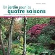 Un jardin pour les quatre saisons : Le Vasterival ou l'art de cr�er des massifs attrayants toute l'ann�e