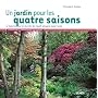 Un jardin pour les quatre saisons : Le Vasterival ou l'art de cr�er des massifs attrayants toute l'ann�e