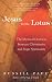 Jesus in the Lotus: The Mystical Doorway Between Christianity and Yogic Spirituality