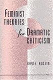 Feminist Theories for Dramatic Criticism