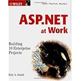 ASP.NET at Work: Building 10 Enterprise Projects with CDROM