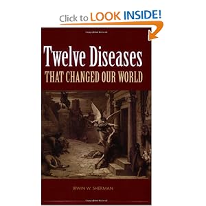 Click here to buy Twelve Diseases That Changed Our World by Irwin W. Sherman.