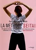 Acheter le livre La méthode Seitai : Une approche holistique pour maintenir sa santé, à travers des exercices détirements et dalignement du corps, Un guide dautotraitement