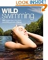 Wild Swimming: 150 Hidden Dips in the Rivers, Lakes and Waterfalls of Britain