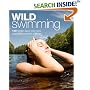 Wild Swimming: 150 Hidden Dips in the Rivers, Lakes and Waterfalls of Britain