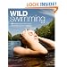 Wild Swimming: 150 Hidden Dips in the Rivers, Lakes and Waterfalls of Britain