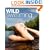 Wild Swimming: 150 Hidden Dips in the Rivers, Lakes and Waterfalls of Britain