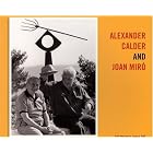Alexander Calder and Joan Miro by Elizabeth Hutton Turner, Alexander S. C. Rower, Emilio Fernandez Miro, and Enrique Juncosa