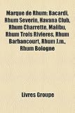 Marque de Rhum: Bacardi, Rhum Sverin, Havana Club, Rhum Charrette, Malibu, Rhum Trois Rivires, Rhum Barbancourt, Rhum J.M., Rhum Bolog-