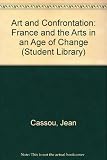 Art and confrontation : France and the arts in an age of change