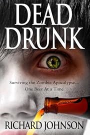 Dead Drunk: Surviving the Zombie Apocalypse... One Beer at a Time