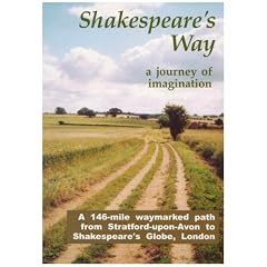 Shakespeare's Way, a Journey of Imagination: A 146-mile Waymarked Path from Stratford-upon-Avon to Shakespeare's Globe, London