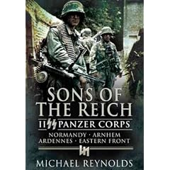 (Sons of the Reich: II SS Panzer Corps, Normandy, Arnhem, the Ardennes and on the Eastern Front) By Reynolds, Michael (Author) Paperback on 01-Jul-2009