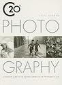 20th Century Photography: A Complete Guide to the Greatest Artists of the Photographic Age: A Complete Guide to the Greatest Artist of the Photographic Age