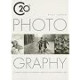 20th Century Photography: A Complete Guide to the Greatest Artists of the Photographic Age: A Complete Guide to the Greatest Artist of the Photographic Age