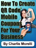How To Create QR Code® Mobile Coupons For Your Business