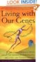 Living with Our Genes: Why They Matter More Than You Think