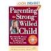 Parenting the Strong-Willed Child: The Clinically Proven Five-Week Program for Parents of Two- to Six-Year-Olds, Third Edition