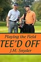 Playing the Field: Tee'd Off