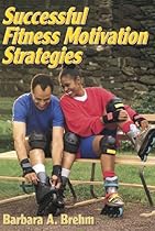 Successful Fitness Motivation Strategies Successful Fitness Motivation Strategies