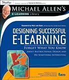 Designing Successful e-Learning, Michael Allen's Online Learning Library: Forget What You Know About Instructional Design and Do Something Interesting (Michael Allen's E-Learning Library)
