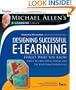 Designing Successful e-Learning, Michael Allen's Online Learning Library: Forget What You Know About Instructional Design and Do Something Interesting (Michael Allen's E-Learning Library)